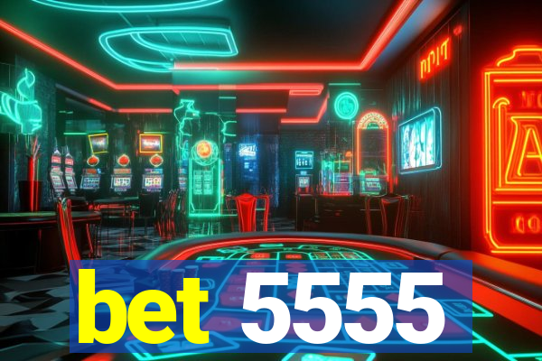 bet 5555